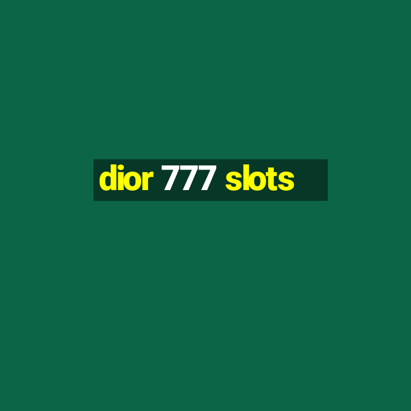 dior 777 slots