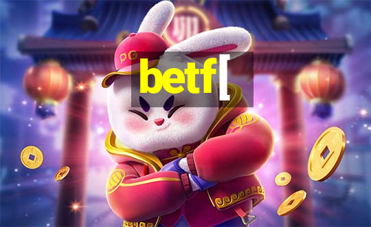 betf[