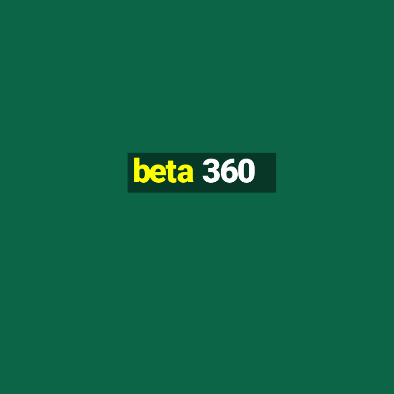 beta 360