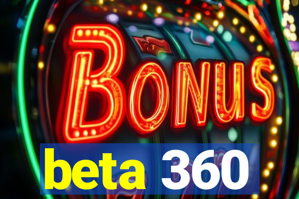 beta 360