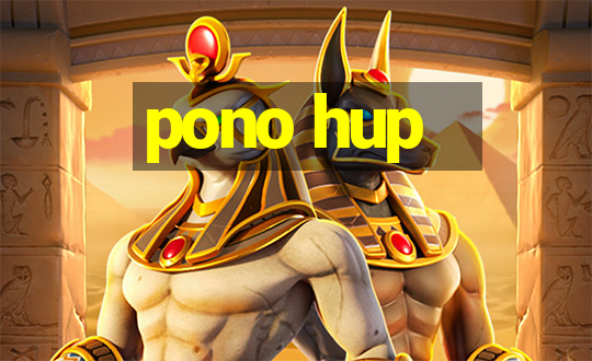 pono hup