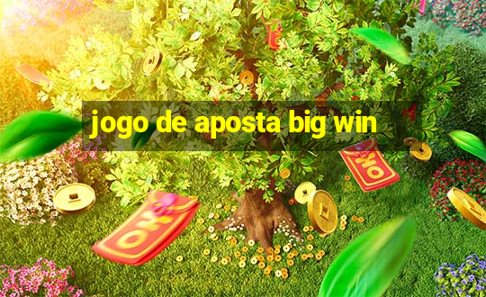 jogo de aposta big win