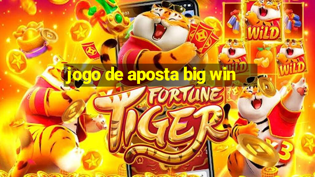 jogo de aposta big win