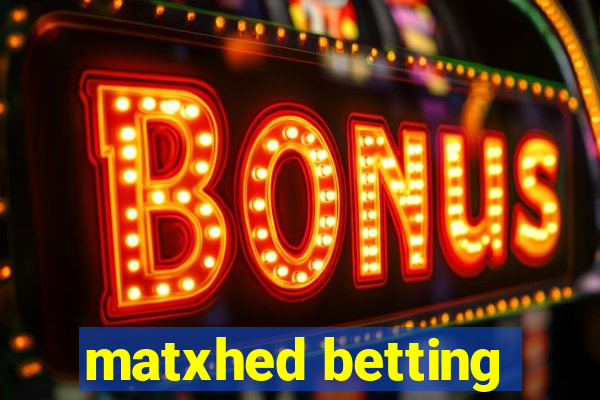 matxhed betting