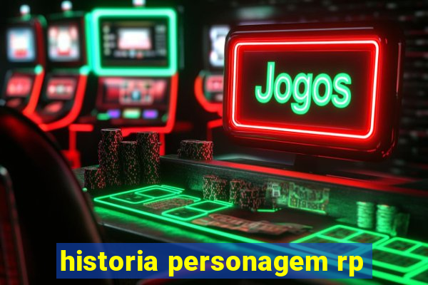 historia personagem rp