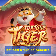 bet com b?nus de cadastro