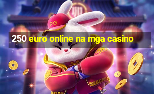 250 euro online na mga casino