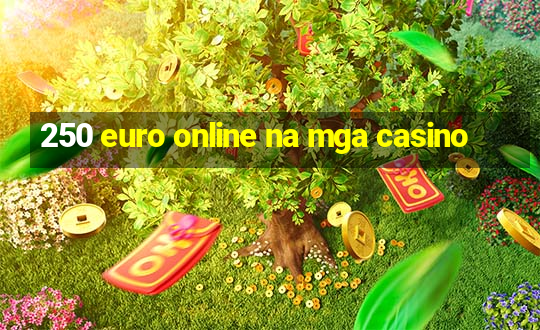 250 euro online na mga casino