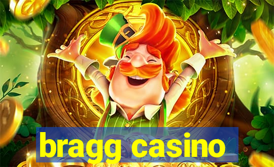 bragg casino