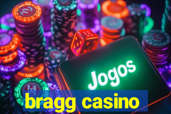 bragg casino