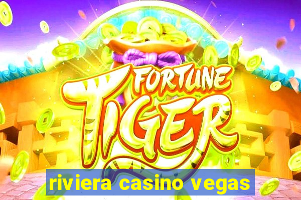 riviera casino vegas