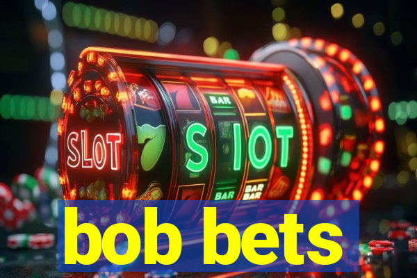 bob bets