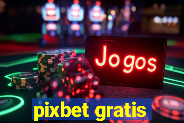 pixbet gratis