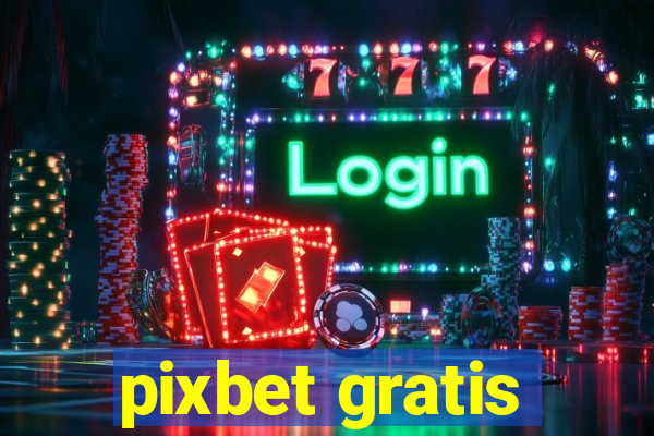 pixbet gratis