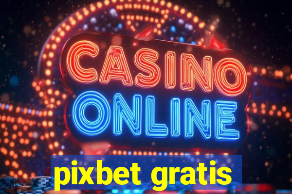 pixbet gratis