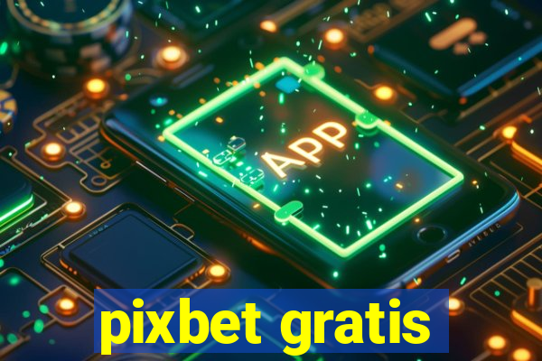 pixbet gratis