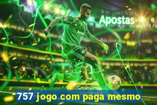 757 jogo com paga mesmo