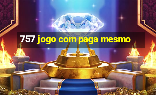 757 jogo com paga mesmo