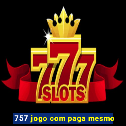 757 jogo com paga mesmo