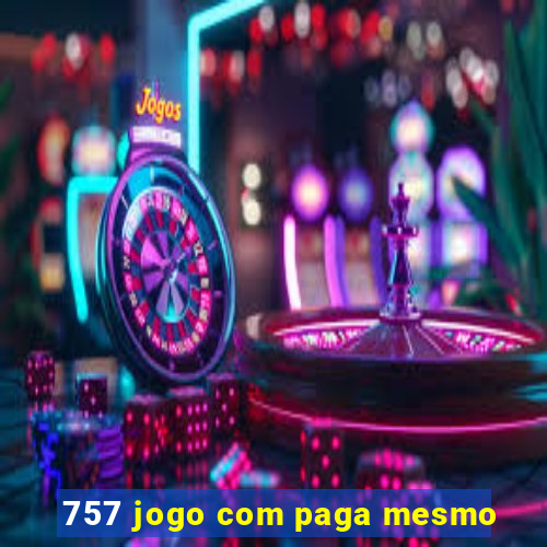 757 jogo com paga mesmo