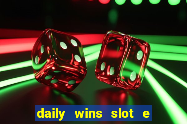 daily wins slot e live casino