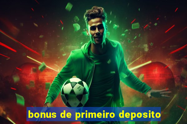 bonus de primeiro deposito