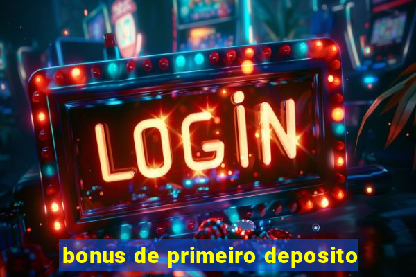 bonus de primeiro deposito