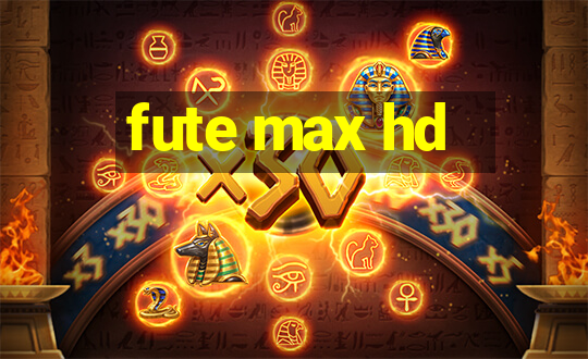 fute max hd