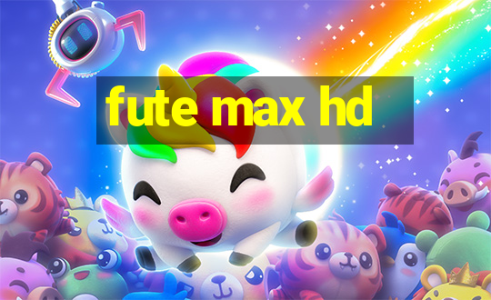 fute max hd