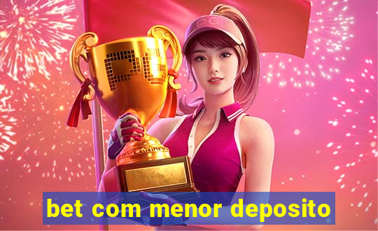 bet com menor deposito