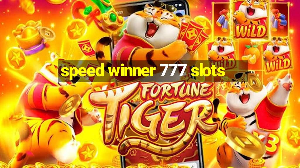 speed winner 777 slots