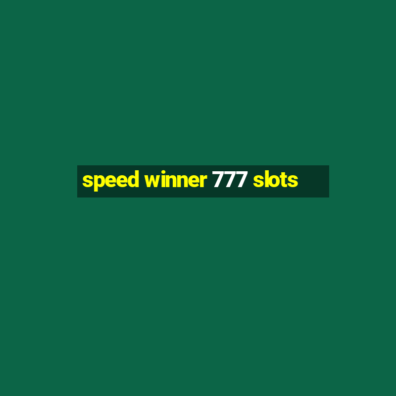 speed winner 777 slots