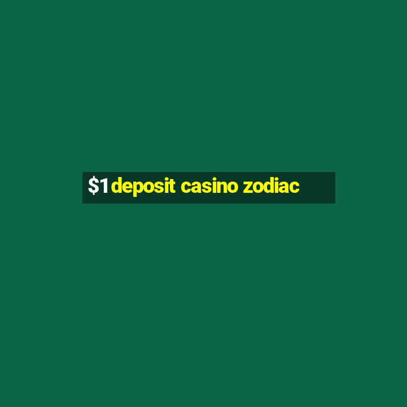 $1 deposit casino zodiac