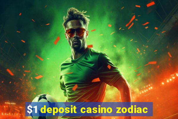 $1 deposit casino zodiac