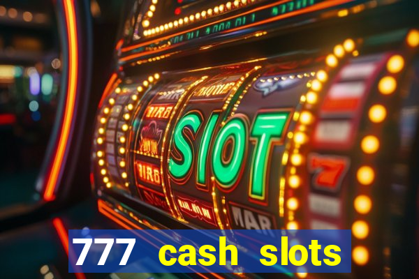 777 cash slots paga mesmo