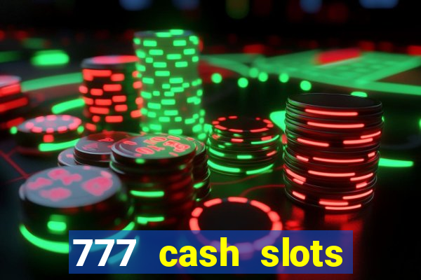 777 cash slots paga mesmo