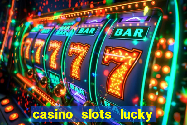 casino slots lucky win 777