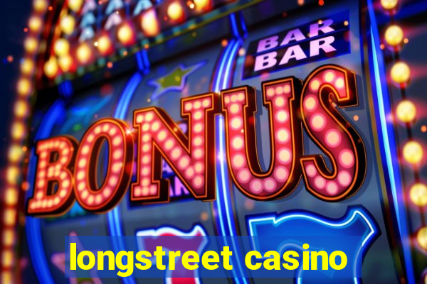 longstreet casino