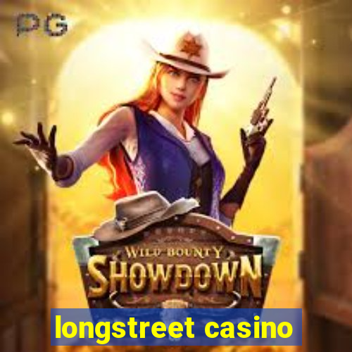 longstreet casino