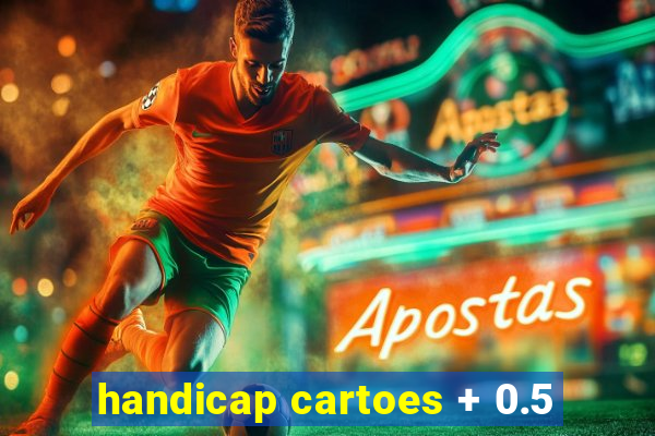 handicap cartoes + 0.5