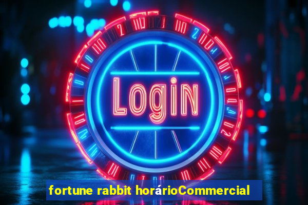 fortune rabbit horárioCommercial