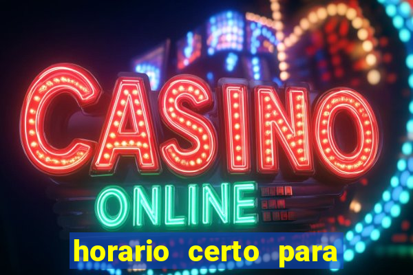 horario certo para jogar fortune tiger