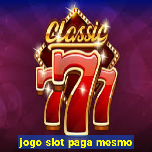 jogo slot paga mesmo