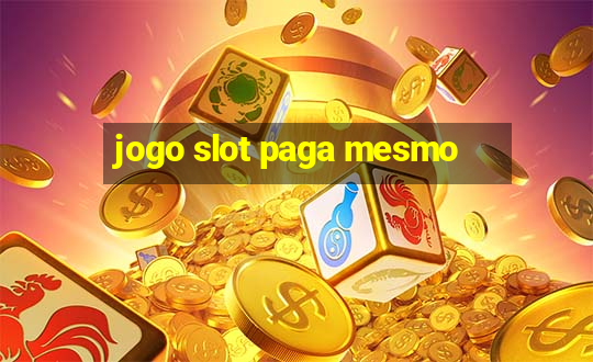 jogo slot paga mesmo