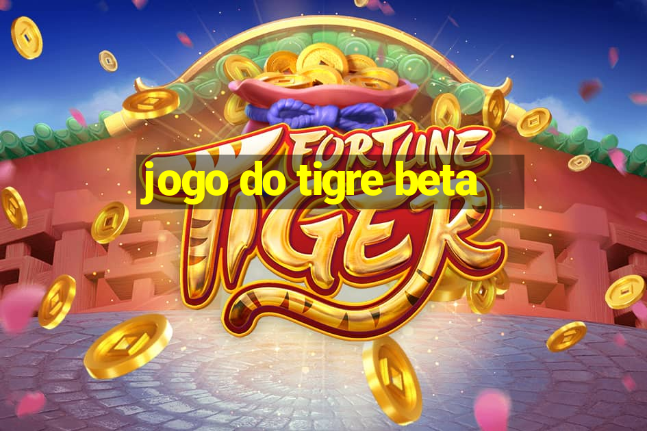 jogo do tigre beta