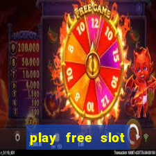 play free slot machine games now