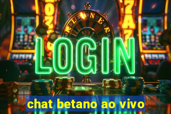 chat betano ao vivo