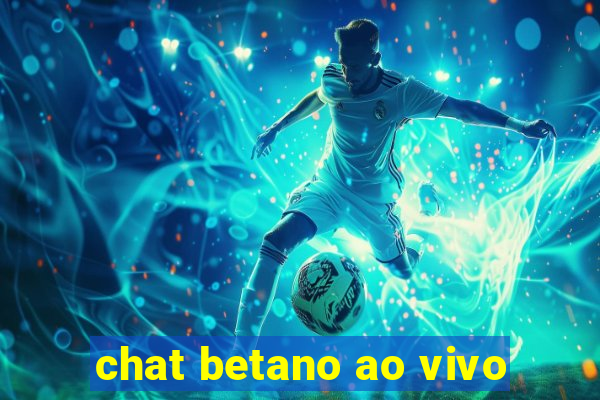 chat betano ao vivo