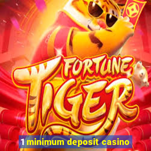 1 minimum deposit casino