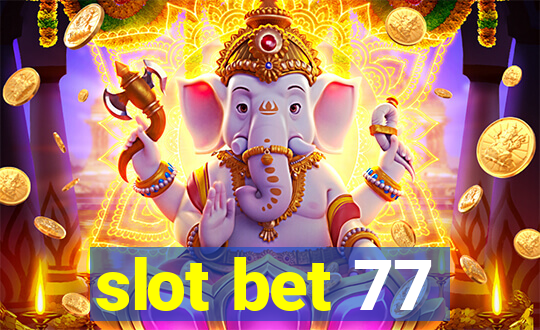 slot bet 77